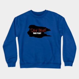 slow down Crewneck Sweatshirt